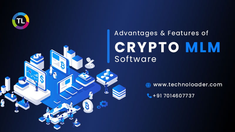 Advantages & Features of Crypto MLM Software